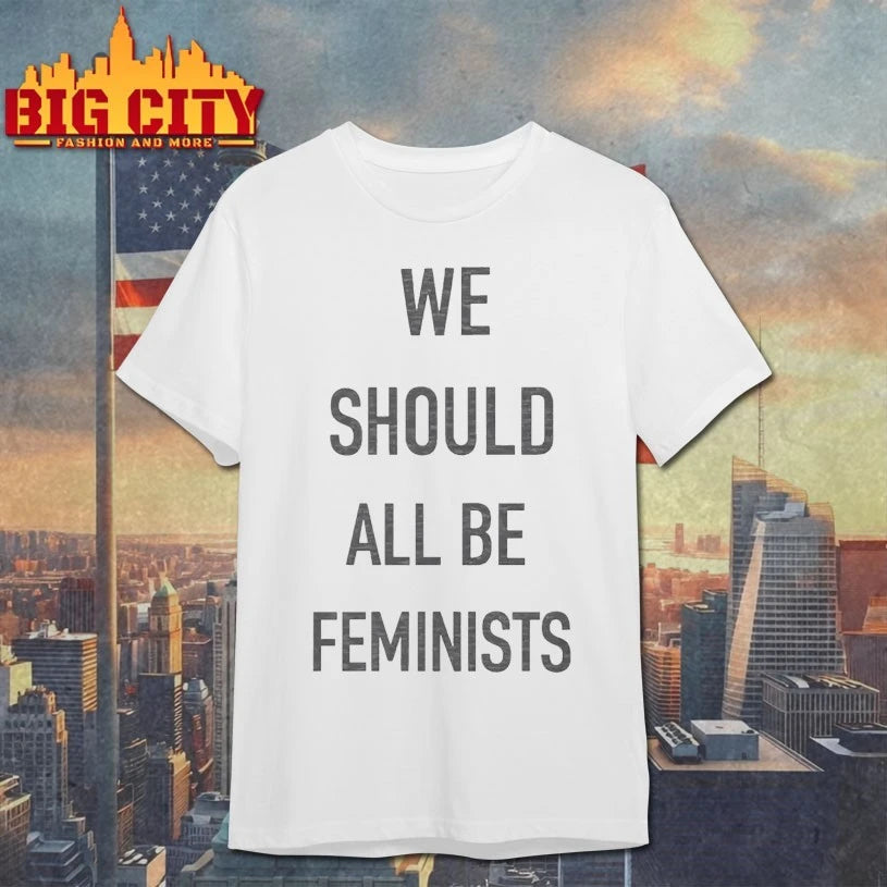 We Should All Be Feminists shirt