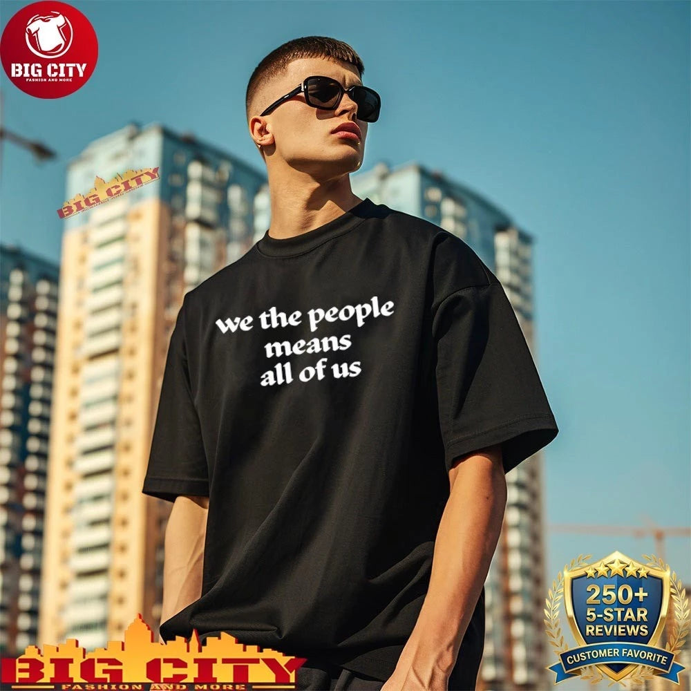 We The People Means All Of Us text shirt