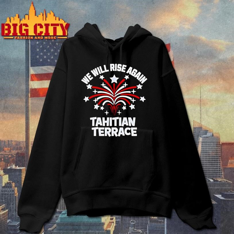 We Will Rise Again Tahitian Terrace Shirt