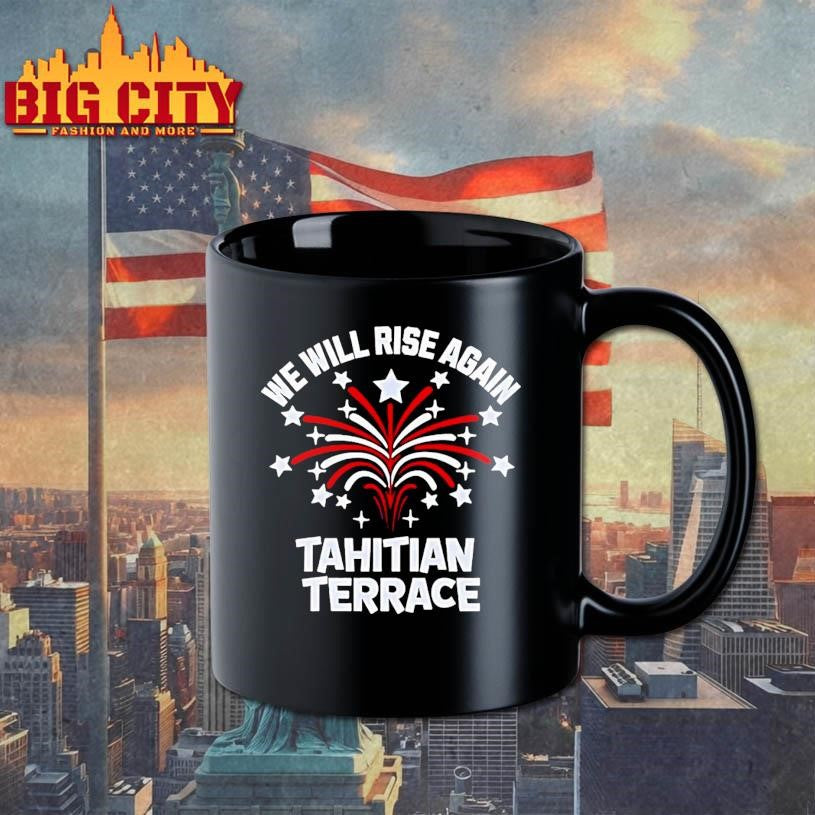 We Will Rise Again Tahitian Terrace Shirt