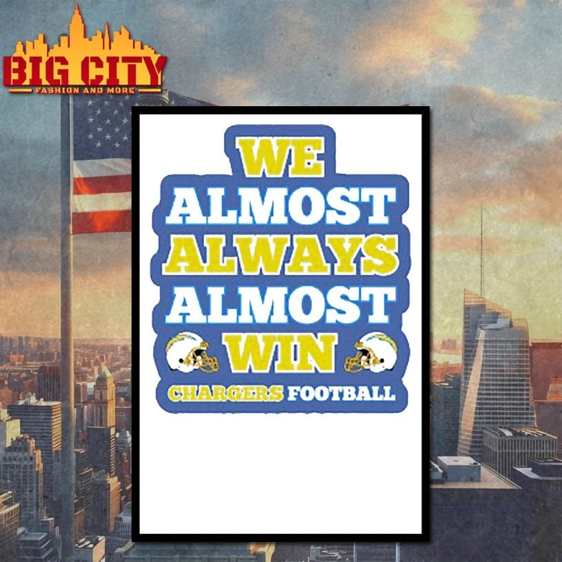 We almost always almost win Chargers football shirt