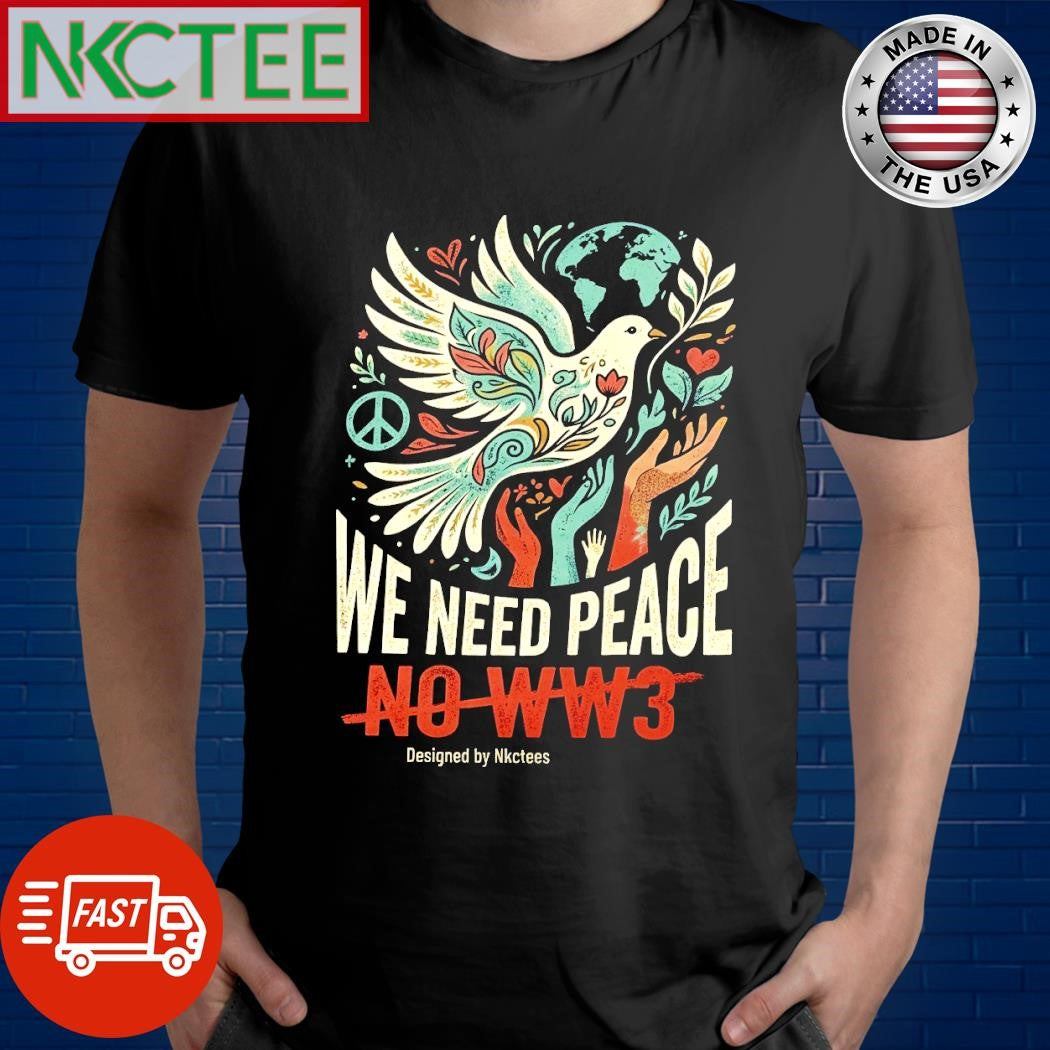 We need peace No WW3 shirt