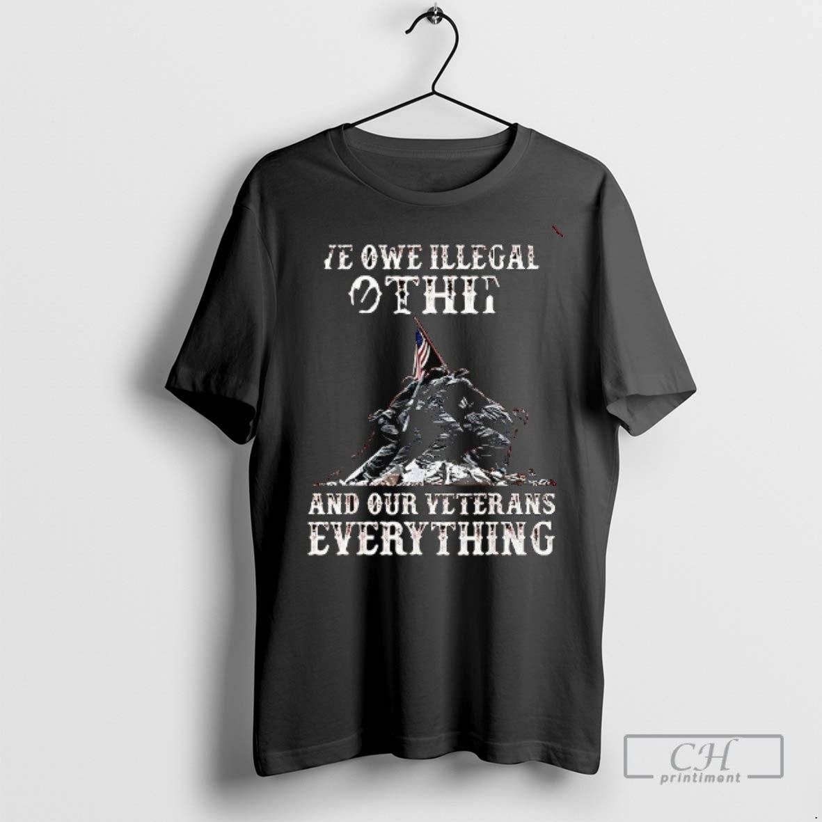 We Owe Illegal Othit And Our Veterans Everything T Shirts