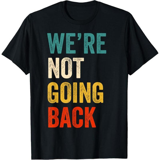 We're Not Going Back Vote For 2024 President Kamala-Harris T-Shirt made in usa Hoodie, Sweatshirt | WearSparks.com