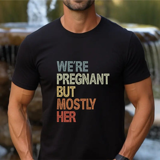 We're Pregnant But Mostly Her, Funny Pregnancy Announcement Shirt, Fathers Day Shirt, ,Soon To Be Dad Shirt,Pregnancy...