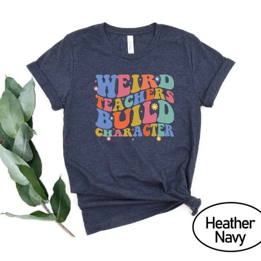 Weird Teachers Build Character Shirt, Retro Teacher Shirts, Teacher Gift Shirt, Teacher Appreciation Shirt, Best Teacher...