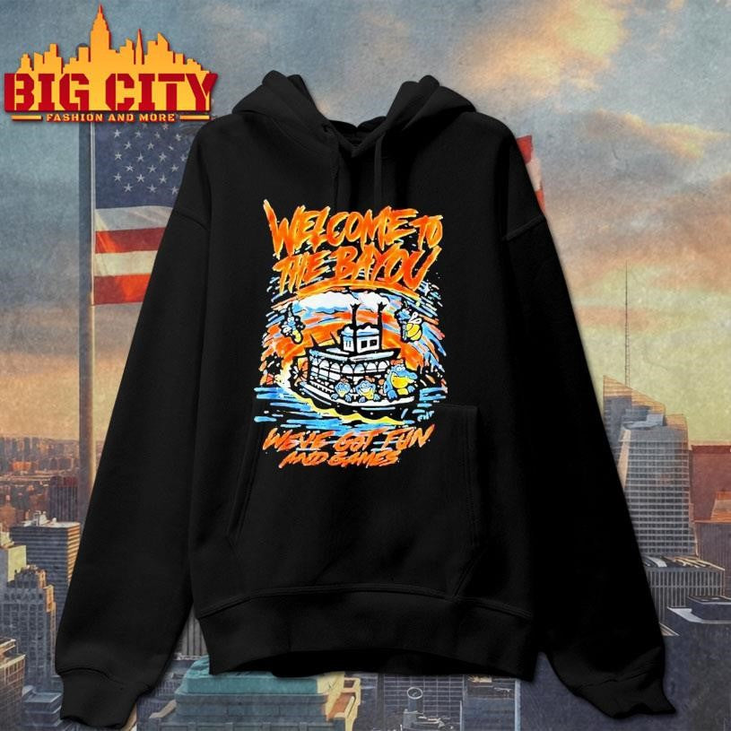 Welcome To The Bayou We’ve Got Fun And Games Shirt