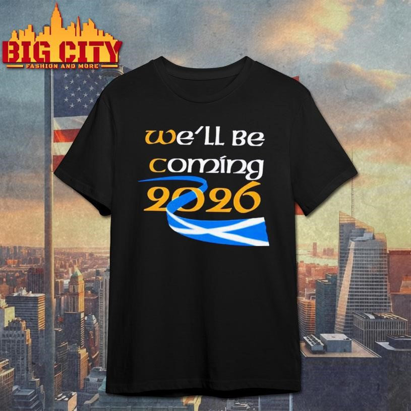 Well Be Coming 2026 Shirt