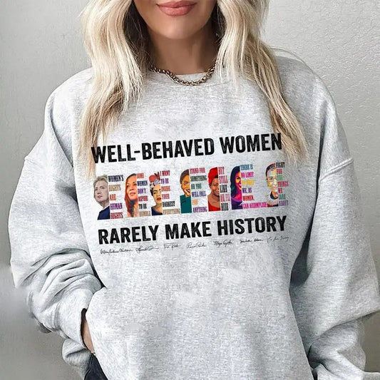 Well Behaved Women Rarely Make History Shirt, Hilary Women's Right Are Human Rights Tshirt - Sweatshirt