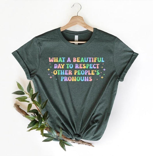 What A Beautiful Day to Respect Other People's Pronouns Shirt, Gay Tee, Positive Shirt,Human Rights Shirt,Equality...