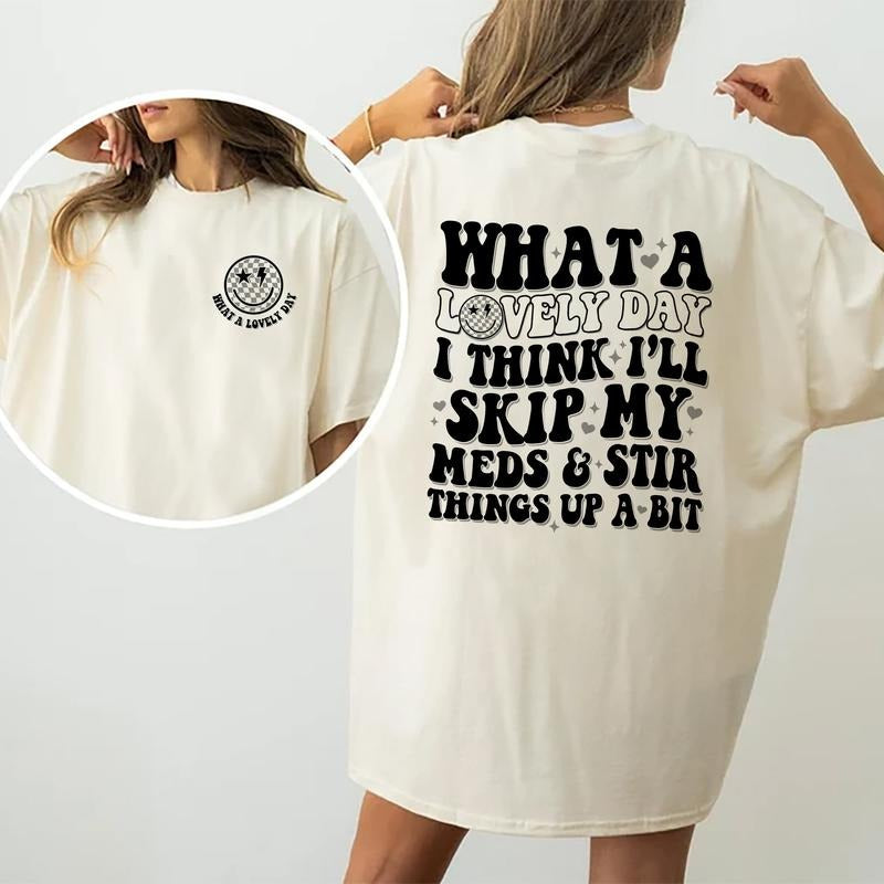 What A Lovely Day Shirt, Skip Meds And Stir Things Up A Bit T-shirt, Funny Graphic Printed T-shirt, Comfort Shirts For...
