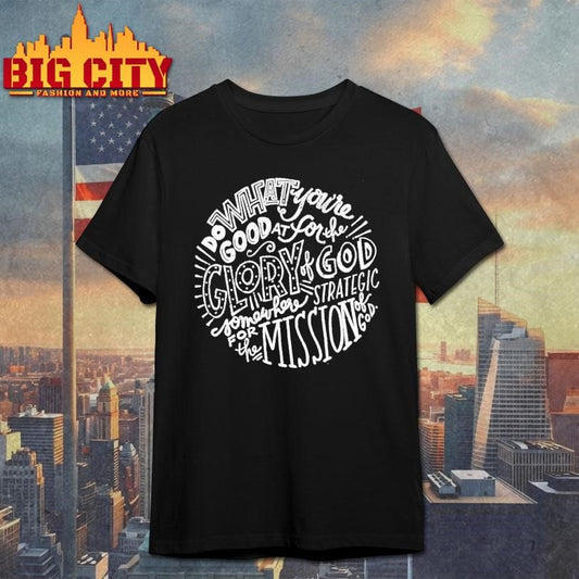 What Are You Good At For The Glory Of God Logo Shirt