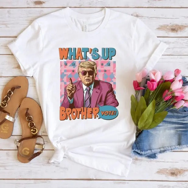 What's Up Brother Vote Donald Trum, Donald Trum, Trum 2024, Donald Trum Shirt, Donald Trum 2024, President Trum, Trum...