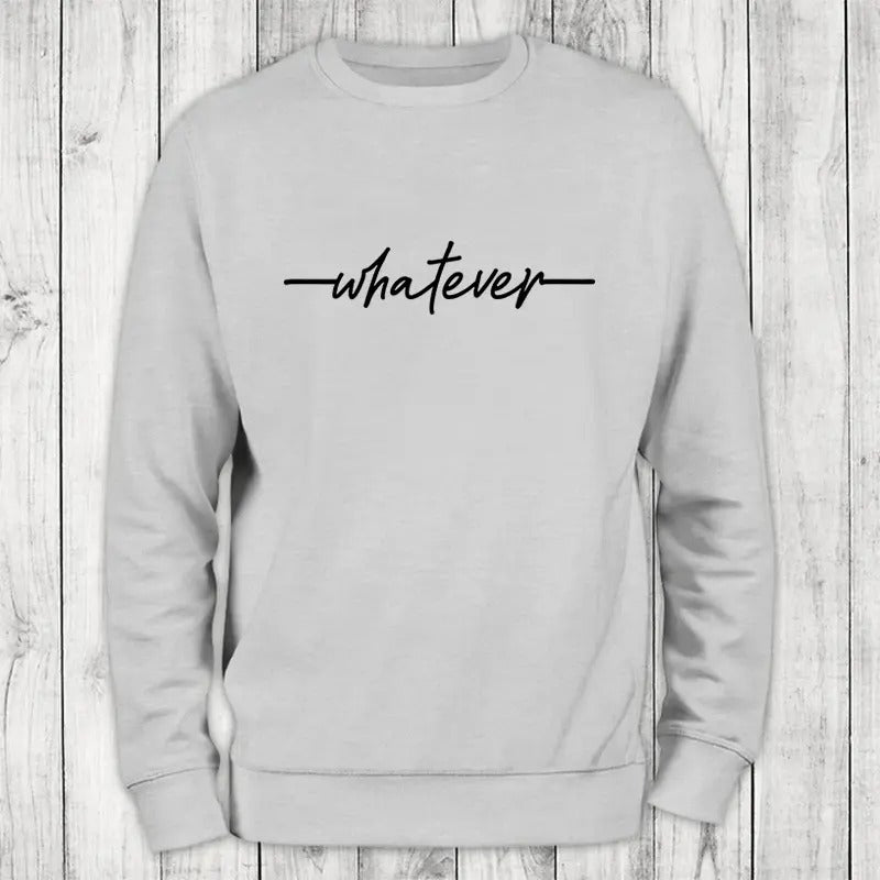 Whatever Sweatshirt Classic Womenswear T-Shirts, Hoodie | WearSparks.com