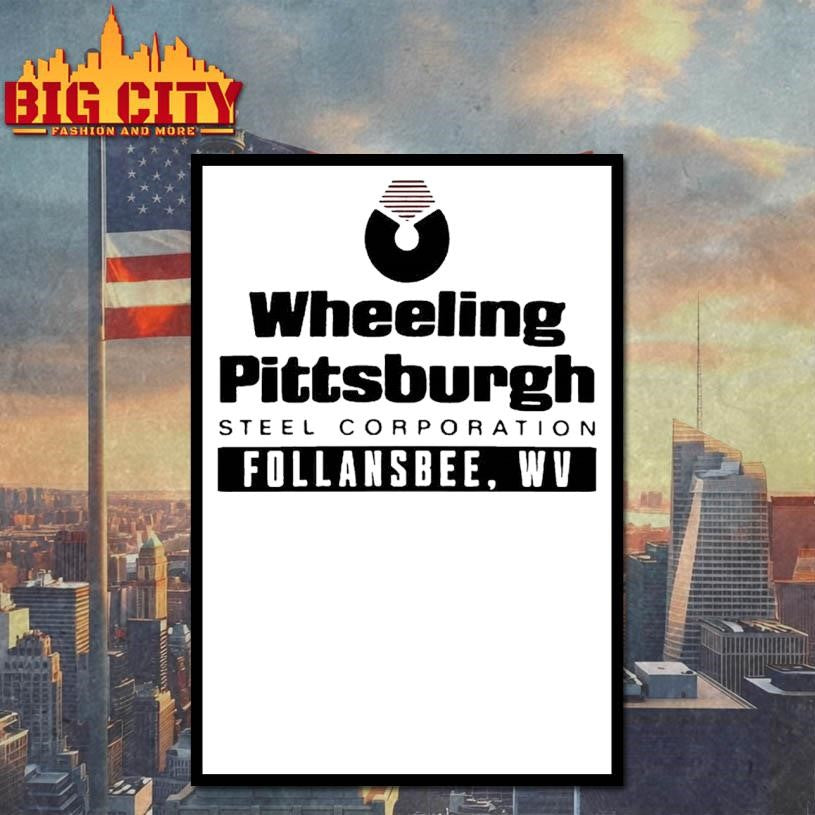 Wheeling Pittsburgh Steel Corp Follansbee Wv Shirt