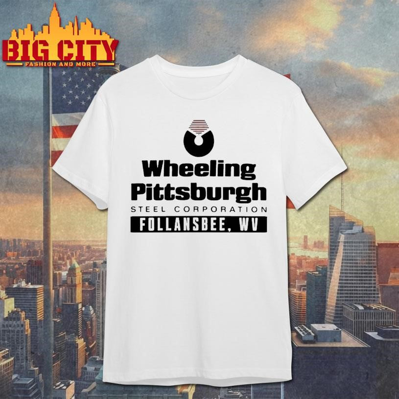 Wheeling Pittsburgh Steel Corp Follansbee Wv Shirt