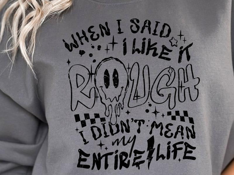 When I Said I Like It Rough Sweatshirt T-Shirts, Hoodie | WearSparks.com