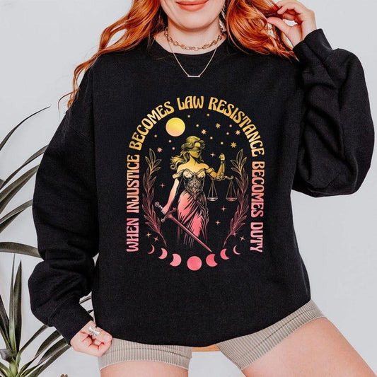 When Injustice Becomes Law Resistance Becomes Duty Shirt, Feminist Social Justice Tee, Equality Activism Sweatshirt Hoodie
