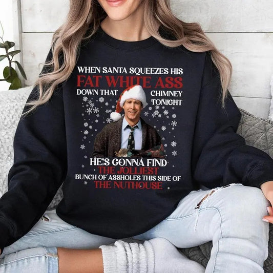When S4nta Squeezes His Fat White As Ugly Christmas Sweatshirt, Clark Griswold Christmas Shirt, Griswold Vacation Shirt...