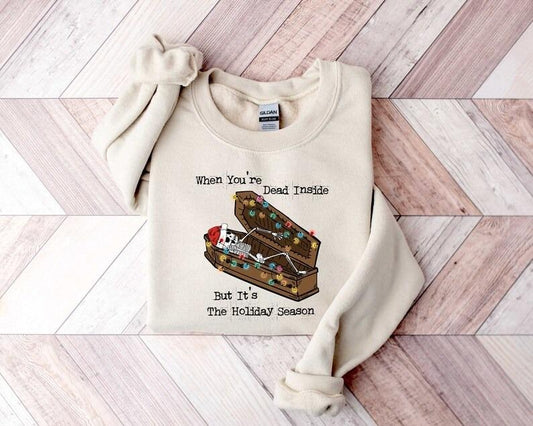 When You're Dead Inside Its The Holiday Season, Christmas Crewneck Sweater, Christmas Skeleton Sweatshirt, Holiday Gifts,...