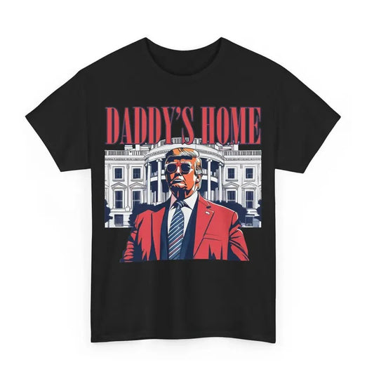White House Trump 2024, Daddy's Home Unisex Casual T-shirt, Sizes S-3XL Graphic Tee Tops Underwear Crewneck Menswear T...
