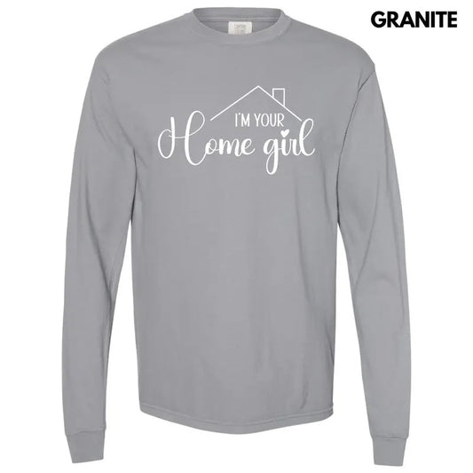 White I'm Your Home Girl Long Sleeve Comfort Colors T-Shirt 'NLB' Hoodie, Sweatshirt | WearSparks.com