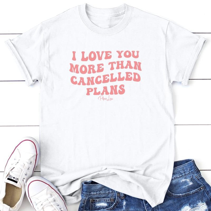 I Love You More Than Cancelled Plans Graphic Tee, Proudly Printed In The USA, Tee Gray / White, #sassy #cute #colorprint...
