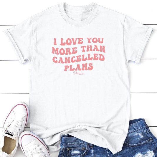 I Love You More Than Cancelled Plans Graphic Tee, Proudly Printed In The USA, Tee Gray / White, #sassy #cute #colorprint...