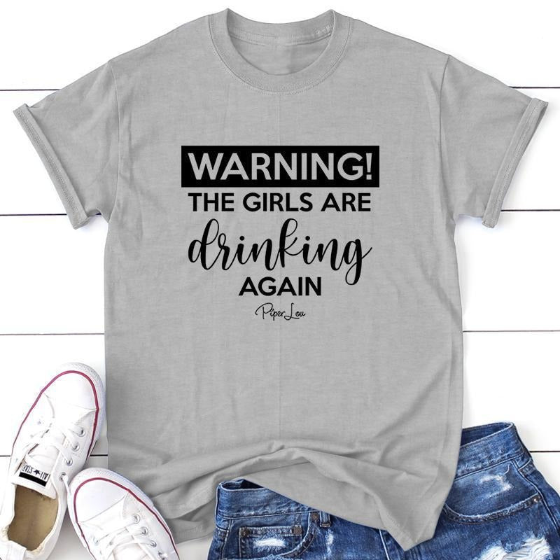 Warning The Girls Are Drinking Tee, Proudly Printed In The USA, Tee Gray / White, #sassy #cute #colorprint Hoodie, Sweatshirt