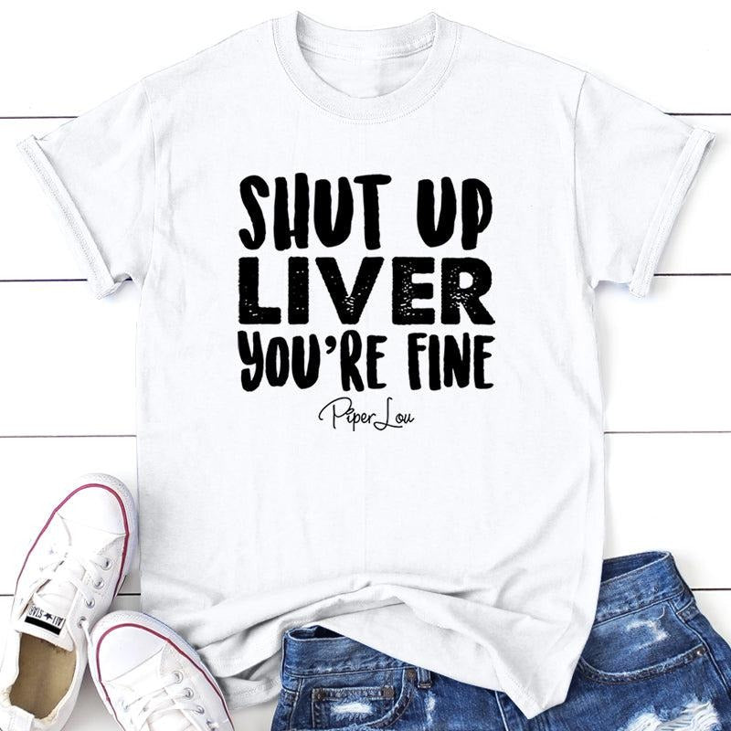 Shut Up Liver You're Fine Tee, Proudly Printed In The USA, Tee Gray / White, #sassy #cute Hoodie, Sweatshirt | WearSparks.com