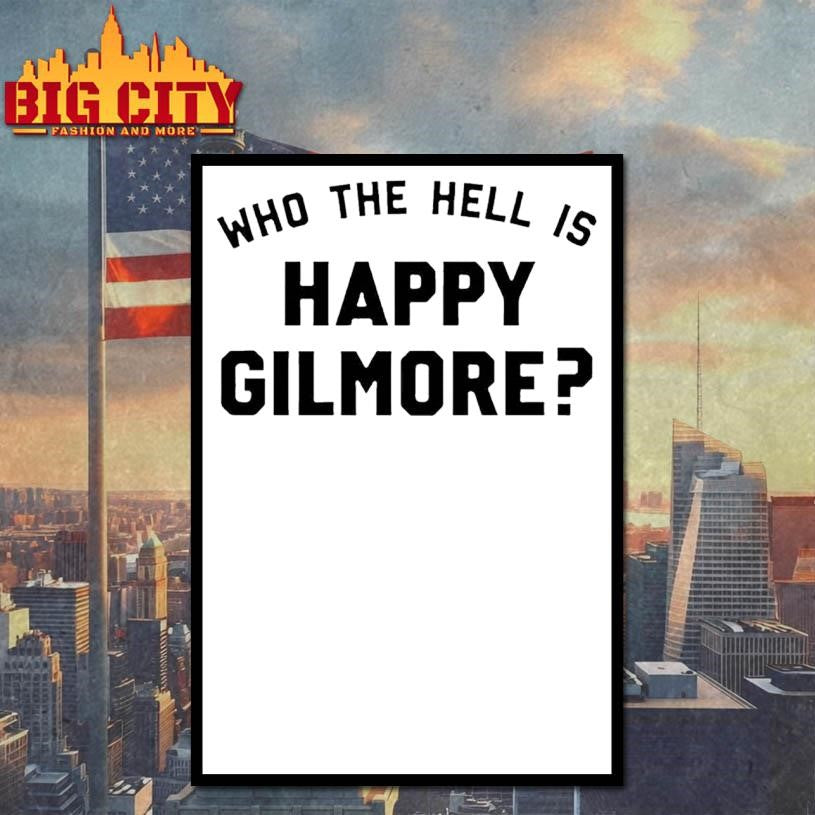 Who The Hell Is Happy Gilmore Shirt