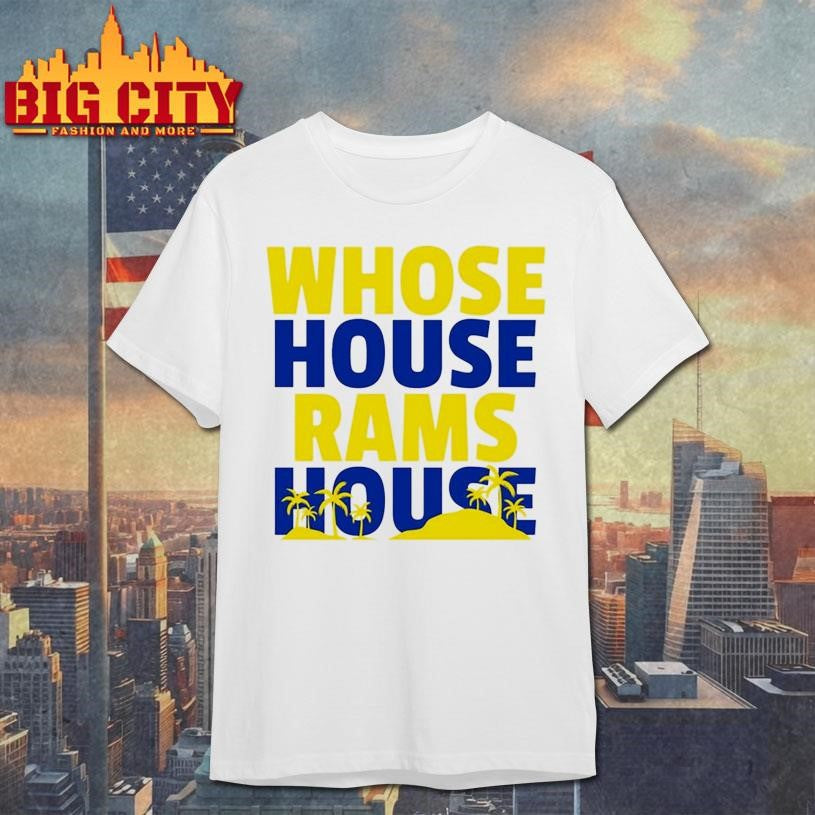 Whose House Rams House Shirt