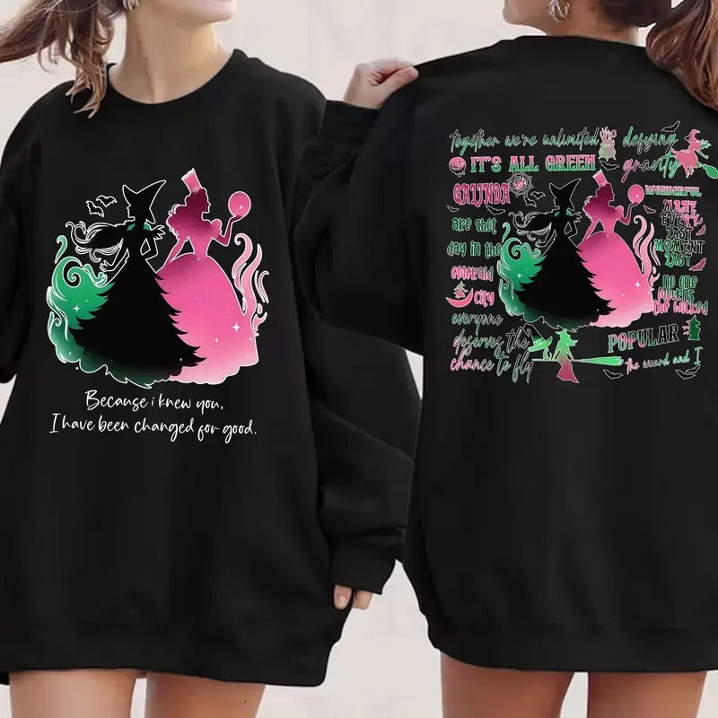 Wicked A New Musical Because I Knew You, I Have Been Changed For Good Shirt Hoodie, Sweatshirt | WearSparks.com