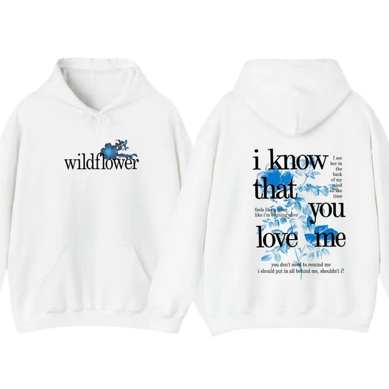 Wildflower Hoodie, I Know That You Love Me Hoodie T-Shirts, Sweatshirt | WearSparks.com