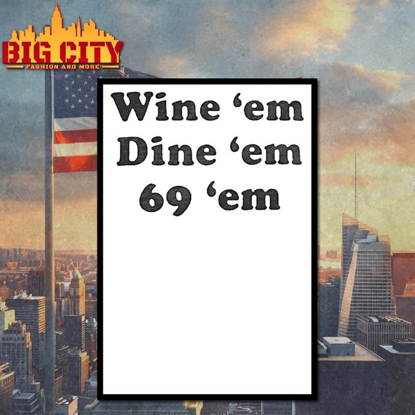 Wine Em Dine Em 69 Shirt