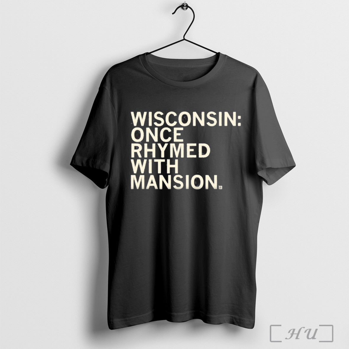 Wisconsin Once Rhymes With Mansion Shirt T Shirt