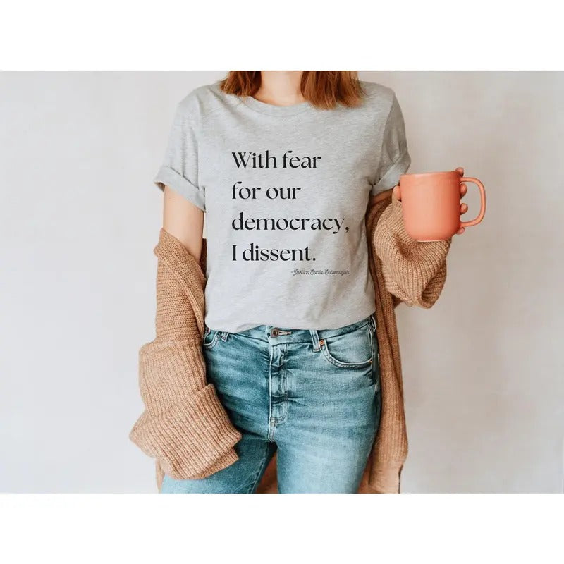 With Fear for Our Democracy I Dissent Shirt - Justice Sonia Sotomayor Quote Tshirt Hoodie, Sweatshirt | WearSparks.com
