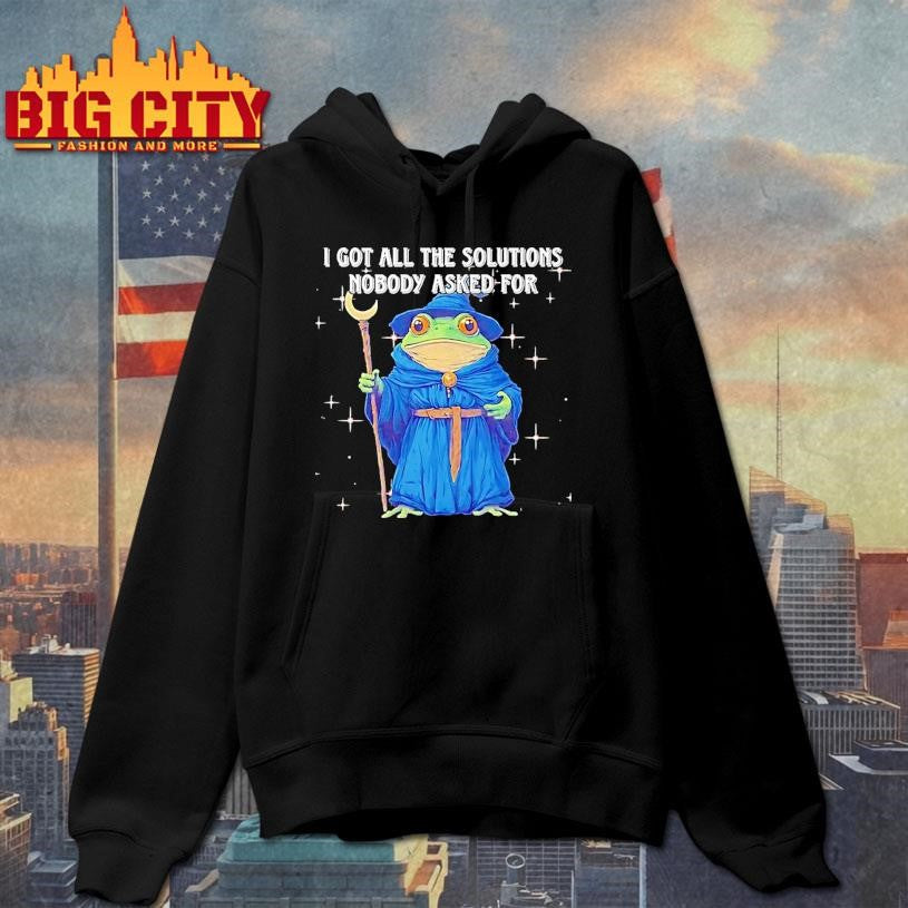 Wizard Frog I Got All The Solutions Nobody Asked For Shirt