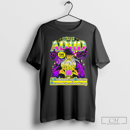 Wizard I Have Adhd A Druid Inside My Head Who Dictates All The Weird Shit