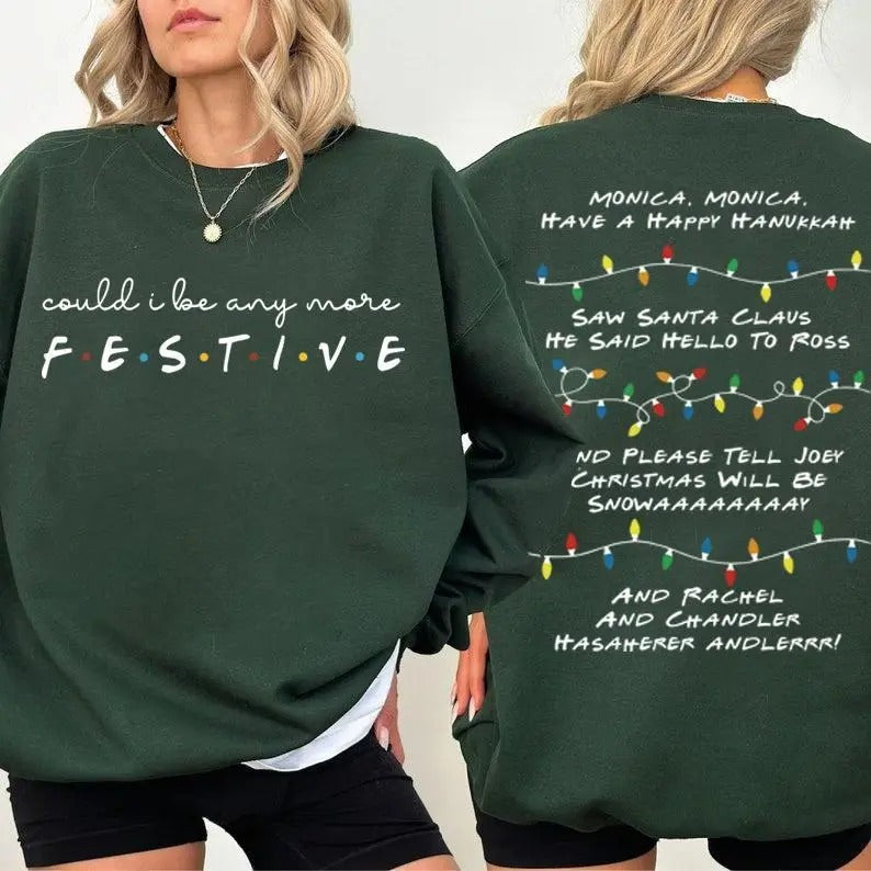 Could I Be Any More Festive Phoebe Song 2 Sided Hoodie/Sweatshirt/T-Shirt, For Men/Women
