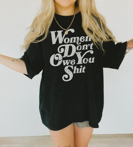 Women Don't owe You Shit Shirt Women Rights Shirt Pro Choice Shirt Feminist Shirt Roe V Wade Shirt Equal Rights Shirt...