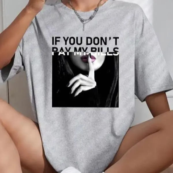 Women's If You Don't Pay My Bills Print T-Shirt - Street Hip Hop Summer Clothes