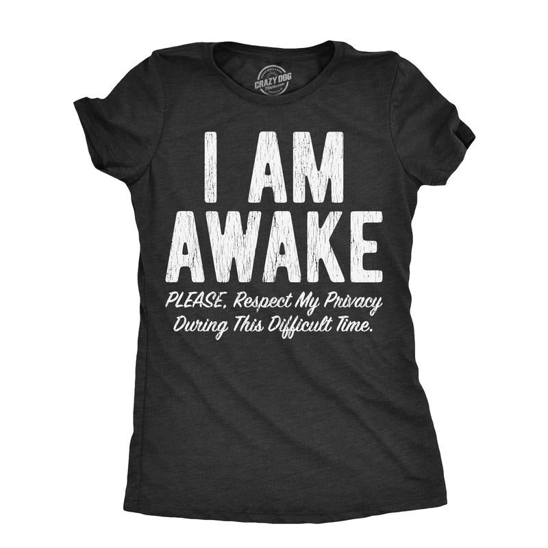 Womens  I Am Awake Please Respect My Privacy During This Difficult Time T Shirt Funny Sleepy Joke Tee for Ladies Funny...
