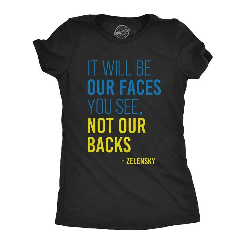 Womens  It Will Be Our Faces You See, Not Our Backs T Shirt Zelensky Ukraine Motivational Quote Graphic Tee For Ladies...