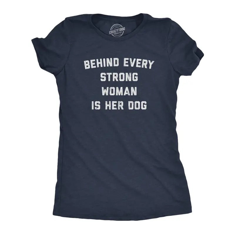 Womens Behind Every Strong Woman Is Her Dog T Shirt Funny Pet Puppy Animal Lover Novelty Tee Funny Womens T Shirts Cute...
