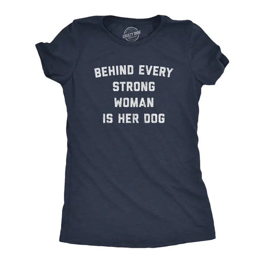 Womens Behind Every Strong Woman Is Her Dog T Shirt Funny Pet Puppy Animal Lover Novelty Tee Funny Womens T Shirts Cute...