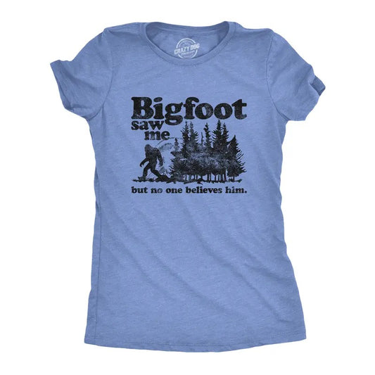 Womens Bigfoot Saw Me But No One Believes Him T Shirt Funny Sasquatch Graphic Novelty Tee Funny Womens T Shirts Cute...