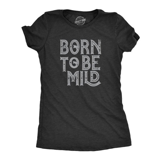 Womens Born To Be Mild T Shirt Funny Moderate Mellow Parody Tee For Ladies Funny Womens T Shirts Cute Slimming Top...