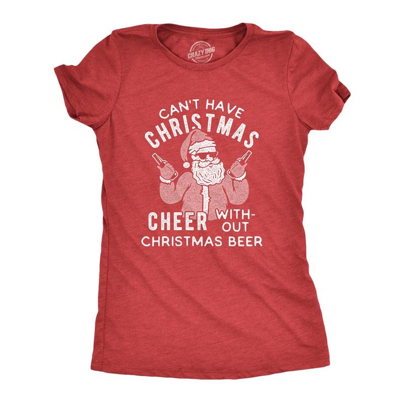 Womens Can't Have Christmas Cheer Without Christmas Beer T Shirt Funny Santa Claus Xmas Party Tee Funny Womens T Shirts...