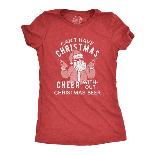 Womens Can't Have Christmas Cheer Without Christmas Beer T Shirt Funny Santa Claus Xmas Party Tee Funny Womens T Shirts...